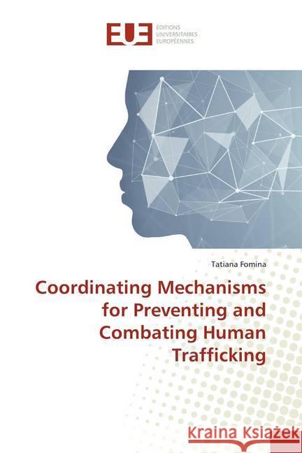 Coordinating Mechanisms for Preventing and Combating Human Trafficking Fomina, Tatiana 9783639481921