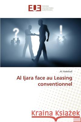 Al Ijara face au Leasing conventionnel Abdelkafi, Ali 9783639482058 Éditions universitaires européennes