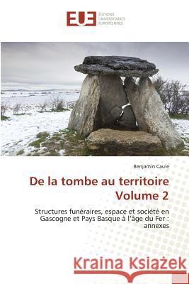 de la Tombe Au Territoire Volume 2 Caule-B 9783639483444 Omniscriptum