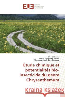 Étude chimique et potentialités bio-insecticide du genre Chrysanthemum Haouas, Dalila; Ben Halima, Monia Kamel; Ben Hamouda, Mohamed Habib 9783639484168