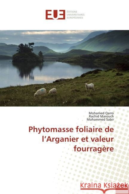 Phytomasse foliaire de l'Arganier et valeur fourragère Qarro, Mohamed; Marouch, Rachid; Sabir, Mohammed 9783639484328