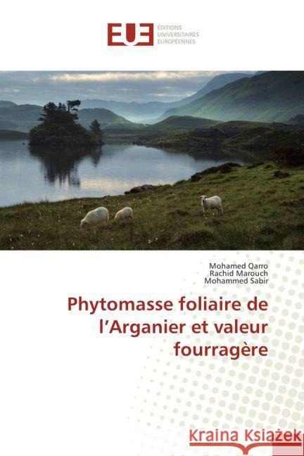 Phytomasse foliaire de l'Arganier et valeur fourragère Qarro, Mohamed; Marouch, Rachid; Sabir, Mohammed 9783639484328 Éditions universitaires européennes