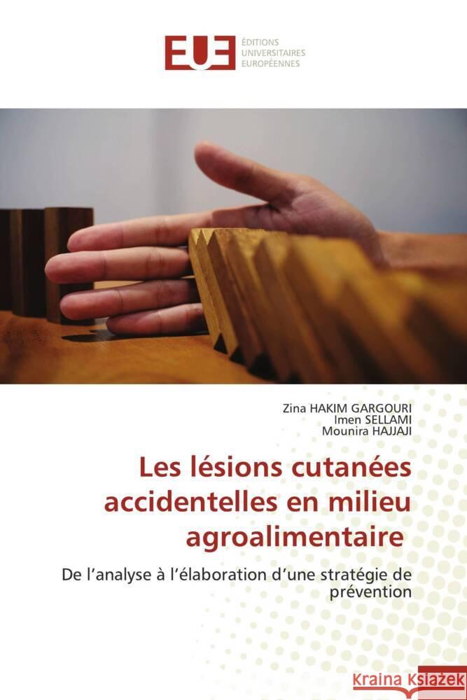 Les lésions cutanées accidentelles en milieu agroalimentaire HAKIM GARGOURI, Zina, SELLAMI, Imen, Hajjaji, Mounira 9783639484434 Éditions universitaires européennes