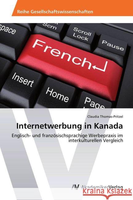 Internetwerbung in Kanada : Englisch- und französischsprachige Werbepraxis im interkulturellen Vergleich Thomas-Pritzel, Claudia 9783639485288