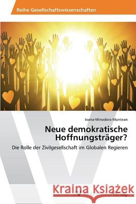 Neue Demokratische Hoffnungstrager? Muntean Ioana-Minodora   9783639485905