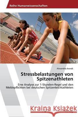 Stressbelastungen von Spitzenathleten Arendt, Alexandra 9783639486582 AV Akademikerverlag