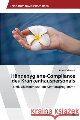 Handehygiene-Compliance Des Krankenhauspersonals Schwarcz Bianca 9783639486599