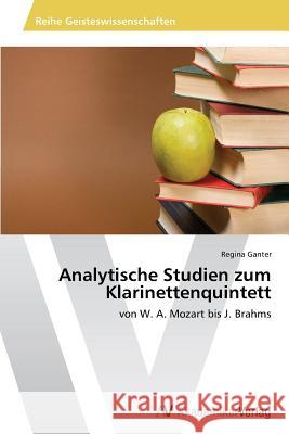Analytische Studien Zum Klarinettenquintett Ganter Regina 9783639486957 AV Akademikerverlag
