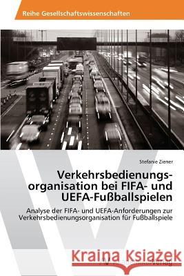 Verkehrsbedienungs-organisation bei FIFA- und UEFA-Fußballspielen Ziener, Stefanie 9783639487329 AV Akademikerverlag