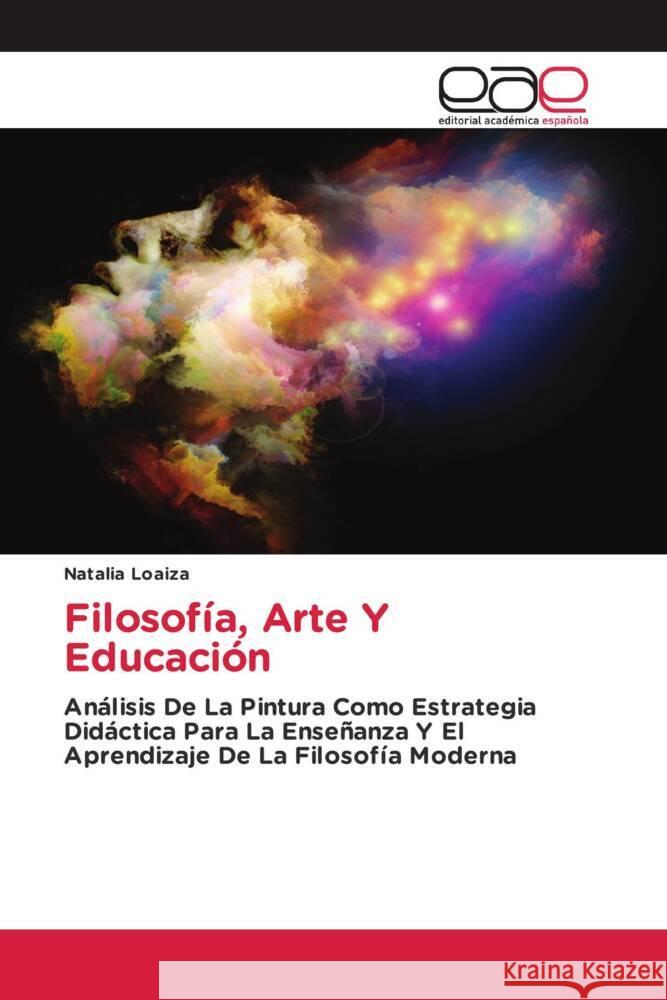 Filosofía, Arte Y Educación Loaiza, Natalia 9783639487565