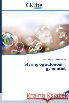 Styring og autonomi i gymnasiet Diemar Ida 9783639487626