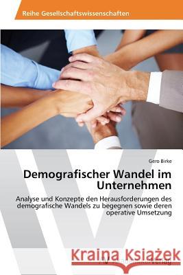 Demografischer Wandel im Unternehmen Birke, Gero 9783639488074