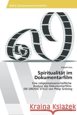 Spiritualitat Im Dokumentarfilm Iten Elsbeth 9783639488098