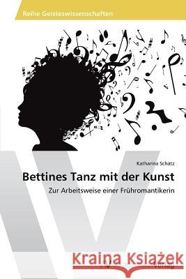 Bettines Tanz Mit Der Kunst Schatz Katharina 9783639488203