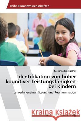 Identifikation von hoher kognitiver Leistungsfähigkeit bei Kindern Klockgether, Katharina 9783639488296