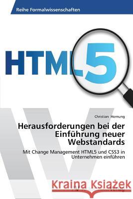 Herausforderungen Bei Der Einfuhrung Neuer Webstandards Hornung Christian                        Morten Asfeldt Bob Henderson 9783639488395