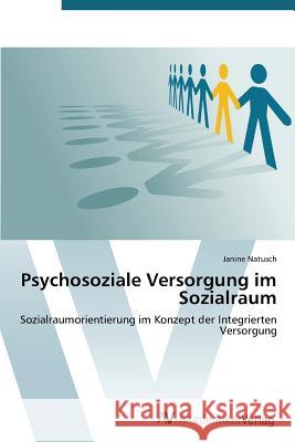 Psychosoziale Versorgung im Sozialraum Natusch Janine 9783639488845