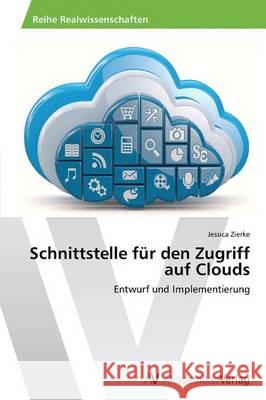 Schnittstelle für den Zugriff auf Clouds Zierke, Jessica 9783639489118 AV Akademikerverlag