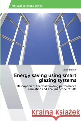 Energy saving using smart glazing systems Sibenik, Goran 9783639489828