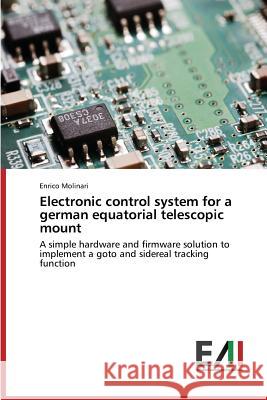 Electronic control system for a german equatorial telescopic mount Molinari Enrico 9783639490084