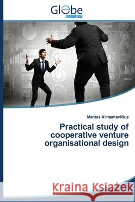 Practical Study of Cooperative Venture Organisational Design Klimantavi Ius Mantas 9783639490169