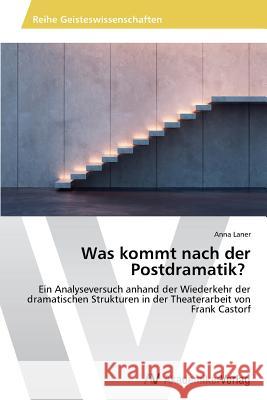 Was Kommt Nach Der Postdramatik? Laner Anna 9783639490404 AV Akademikerverlag