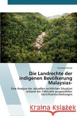 Die Landrechte der indigenen Bevölkerung Malaysias- Frittum Cornelia 9783639490527