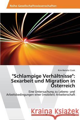 Schlampige Verhältnisse: Sexarbeit und Migration in Österreich Cizek, Kim-Natalie 9783639490824 AV Akademikerverlag