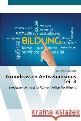 Grundwissen Antisemitismus Teil 3 G?nther Dichatschek 9783639491449 AV Akademikerverlag