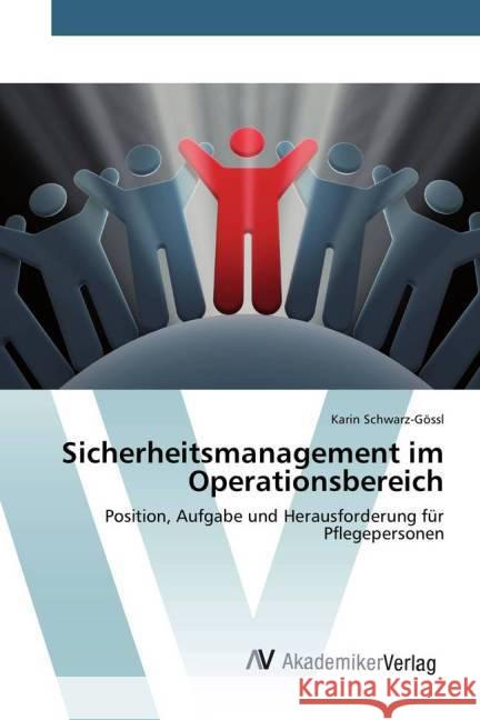 Sicherheitsmanagement im Operationsbereich : Position, Aufgabe und Herausforderung für Pflegepersonen Schwarz-Gössl, Karin 9783639491791 AV Akademikerverlag