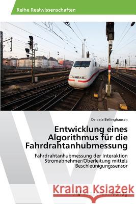 Entwicklung eines Algorithmus für die Fahrdrahtanhubmessung Bellinghausen Daniela 9783639492101 AV Akademikerverlag