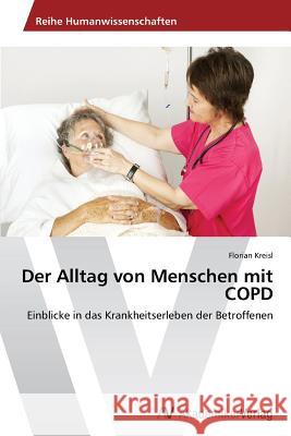 Der Alltag Von Menschen Mit Copd Kreisl Florian 9783639492118 AV Akademikerverlag