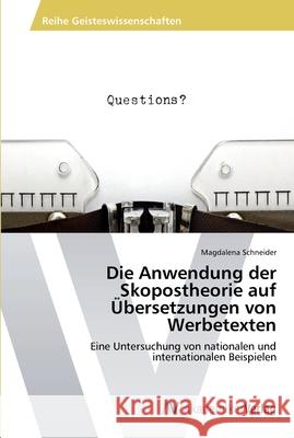 Die Anwendung der Skopostheorie auf Übersetzungen von Werbetexten Schneider, Magdalena 9783639493108