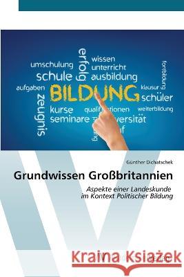 Grundwissen Grossbritannien Gunther Dichatschek   9783639493207 AV Akademikerverlag