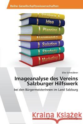 Imageanalyse Des Vereins Salzburger Hilfswerk Schmiderer Elke 9783639493825 AV Akademikerverlag