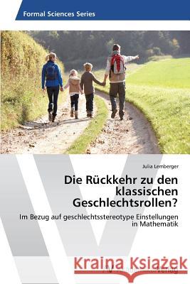 Die Ruckkehr Zu Den Klassischen Geschlechtsrollen? Lemberger Julia 9783639494785