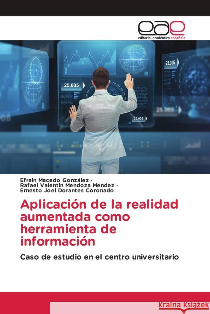 Aplicación de la realidad aumentada como herramienta de información Macedo González, Efrain, Mendoza Mendez, Rafael Valentin, Dorantes Coronado, Ernesto Joel 9783639495263