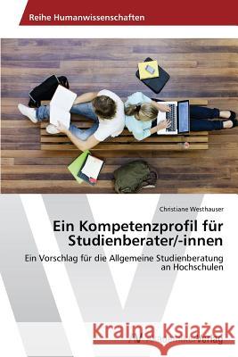 Ein Kompetenzprofil Fur Studienberater/-Innen Westhauser Christiane 9783639495676