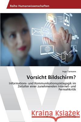 Vorsicht Bildschirm? Tarmann, Ingo 9783639495850 AV Akademikerverlag