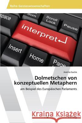 Dolmetschen Von Konzeptuellen Metaphern Ucka Joanna 9783639495904 AV Akademikerverlag