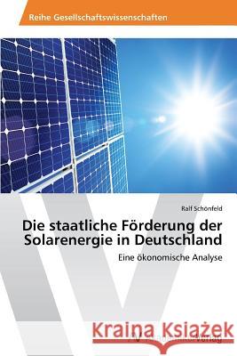 Die Staatliche Forderung Der Solarenergie in Deutschland Schonfeld Ralf 9783639496277