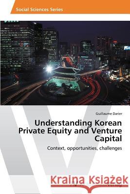 Understanding Korean Private Equity and Venture Capital Darier Guillaume 9783639496369