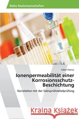 Ionenpermeabilität einer Korrosionsschutz-Beschichtung Palotai, Gábor 9783639496437 AV Akademikerverlag