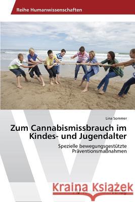 Zum Cannabismissbrauch Im Kindes- Und Jugendalter Sommer Lina 9783639497045