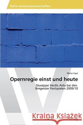 Opernregie Einst Und Heute Gaul Maria 9783639497168