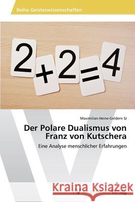 Der Polare Dualismus Von Franz Von Kutschera Heine-Geldern Sj Maximilian 9783639497267