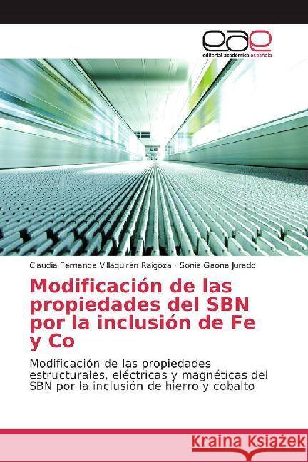 Modificación de las propiedades del SBN por la inclusión de Fe y Co : Modificación de las propiedades estructurales, eléctricas y magnéticas del SBN por la inclusión de hierro y cobalto Villaquirán Raigoza, Claudia Fernanda; Gaona Jurado, Sonia 9783639497823 Editorial Académica Española