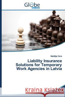 Liability Insurance Solutions for Temporary Work Agencies in Latvia Cera Nat Lija 9783639497847