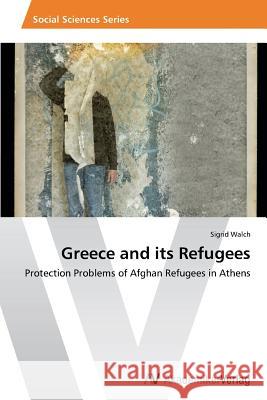 Greece and its Refugees Walch Sigrid 9783639498202 AV Akademikerverlag