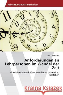 Anforderungen an Lehrpersonen im Wandel der Zeit Oberholzer, Vera 9783639498288 AV Akademikerverlag